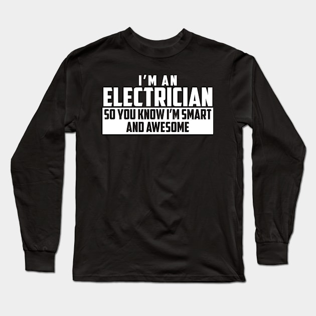 Smart and Awesome Electrician Long Sleeve T-Shirt by helloshirts